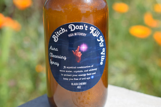 Aura Spray Collection for Spiritual Protection || Bitch Don't Kill My Vibe !
