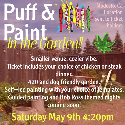 Puff n Paint (Garden Edition!) | Modesto Ca May 9th 4:20p | Digital Ticket